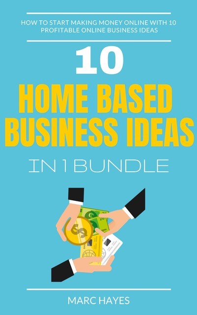 Home Based Business Ideas (10 In 1 Bundle), Marc Hayes
