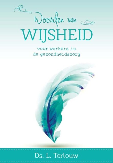 Woorden van wijsheid voor werkers in de gezondheidszorg, L. Terlouw