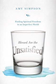 Blessed Are the Unsatisfied, Amy Simpson