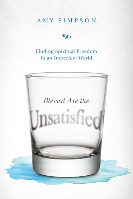 Blessed Are the Unsatisfied, Amy Simpson