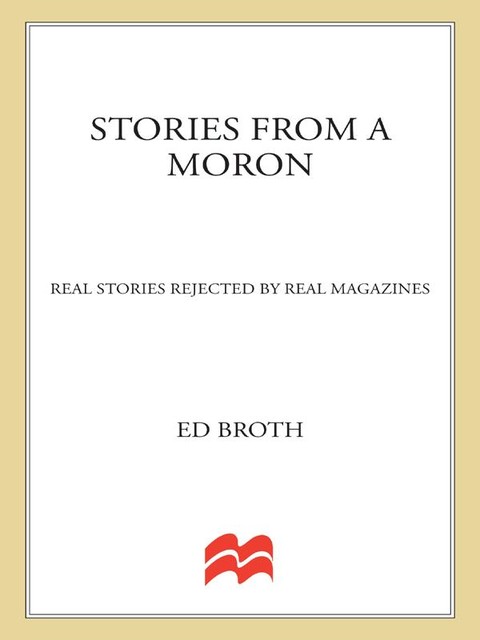 Stories from a Moron, Ed Broth