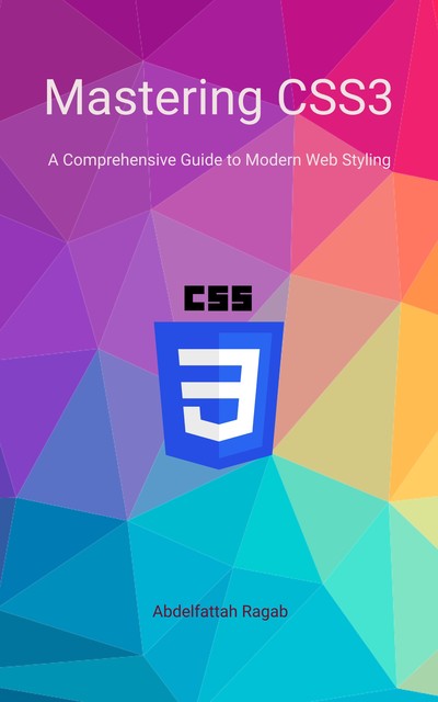 Mastering CSS3, Abdelfattah Ragab