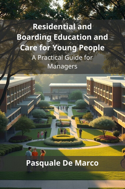 Residential and Boarding Education and Care for Young People, Pasquale De Marco
