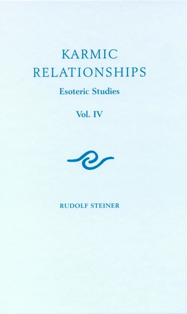 Karmic Relationships: Volume 4, Rudolf Steiner