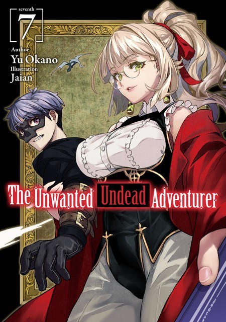 The Unwanted Undead Adventurer: Volume 7, Yu Okano