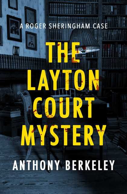 The Layton Court Mystery, Anthony Berkeley