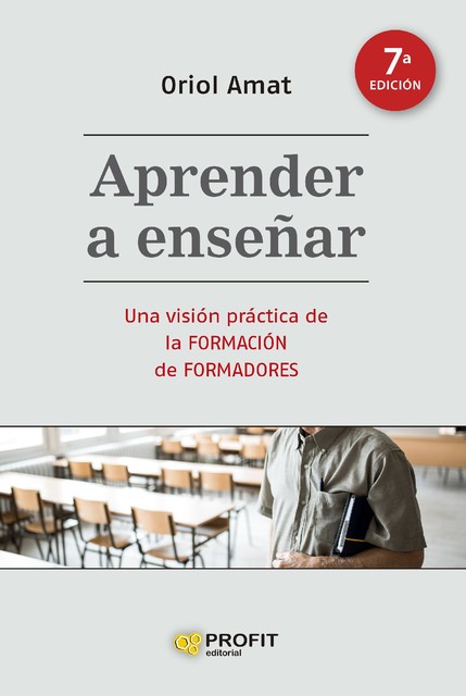 Aprender a enseñar (7a. edición), Oriol Amat Salas