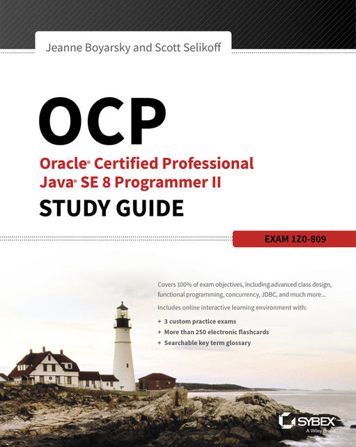 OCP: Oracle Certified Professional Java SE 8 Programmer II Study Guide, Jeanne Boyarsky, Scott Selikoff