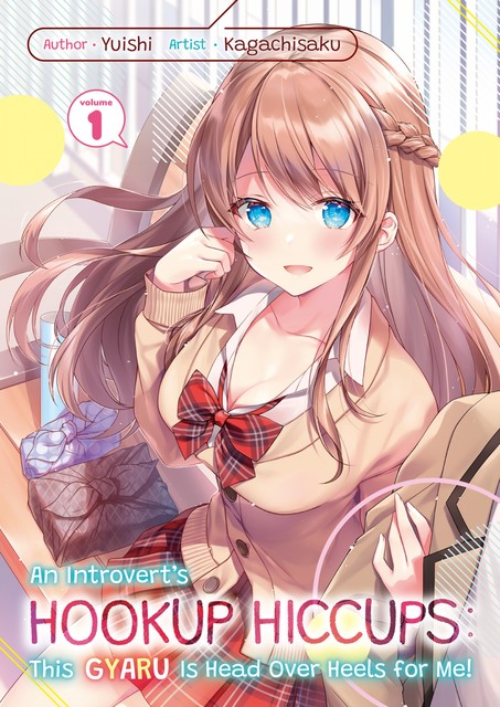 An Introvert's Hookup Hiccups: This Gyaru Is Head Over Heels for Me! Volume 1, Yuishi