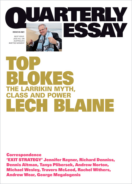Quarterly Essay 83 Top Blokes, Lech Blaine