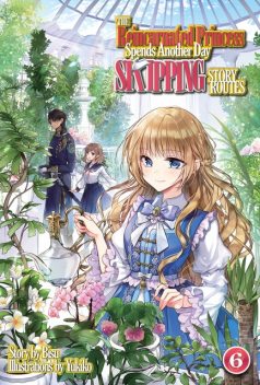 The Reincarnated Princess Spends Another Day Skipping Story Routes: Volume 6, Bisu