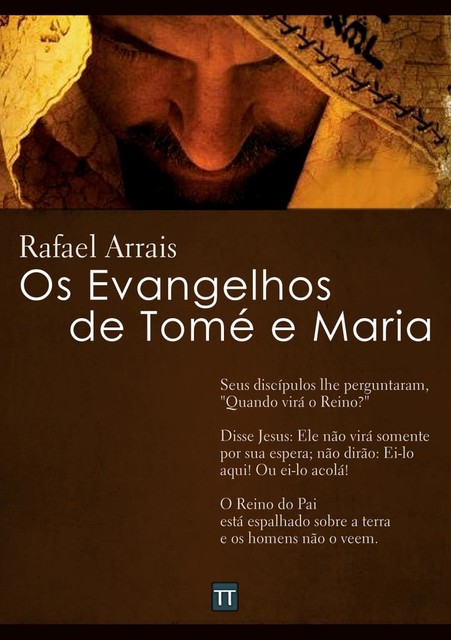 Os Evangelhos de Tomé e Maria, Rafael Arrais