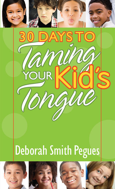 30 Days to Taming Your Kid's Tongue, Deborah Smith Pegues