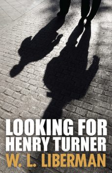 Looking For Henry Turner, W.L.Liberman