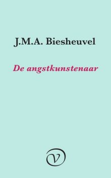 De angstkunstenaar, J.M. A. Biesheuvel