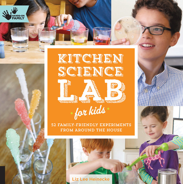Kitchen Science Lab for Kids, Liz Lee Heinecke