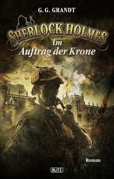 Sherlock Holmes – Neue Fälle 14: Sherlock Holmes im Auftrag der Krone, G.G. Grandt