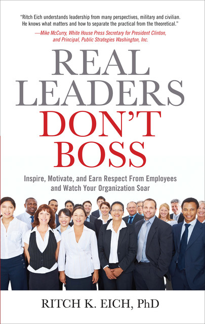 Real Leaders Don't Boss, Ritch K. Eich