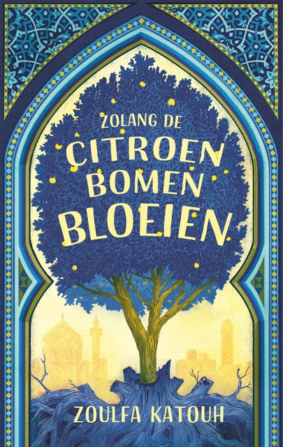 Zolang de citroenbomen bloeien, Zoulfa Katouh