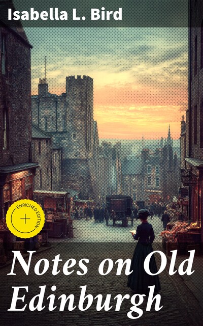 Notes on Old Edinburgh, Isabella L.Bird