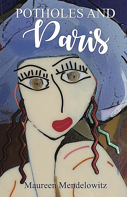 Potholes and Paris, Maureen Mendelowitz