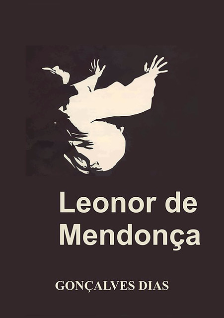 Leonor De Mendonça, Gonçalves Dias