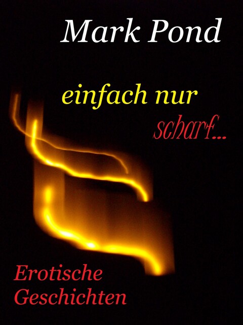 Einfach nur scharf, Mark Pond