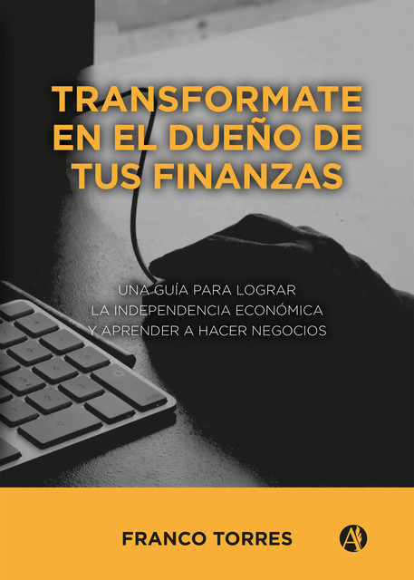 Transformate en el dueño de tus finanzas, Franco Ezequiel Torres
