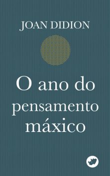 O ano do pensamento máxico, Joan Didion