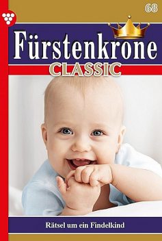 Fürstenkrone Classic 68 – Adelsroman, Gitta Holm