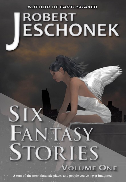 Six Fantasy Stories Volume One, Robert Jeschonek