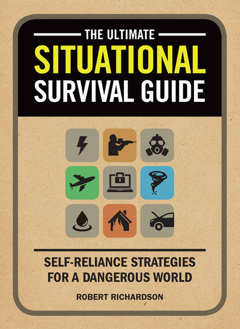 The Ultimate Situational Survival Guide, Robert Richardson
