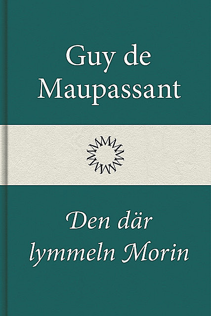 Den där lymmeln Morin, Guy de Maupassant