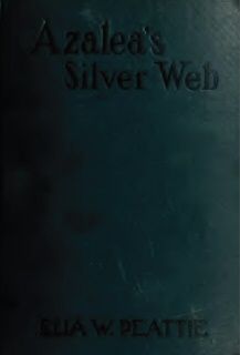 Azalea's Silver Web, Elia W. Peattie