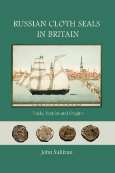 Russian Cloth Seals in Britain, John Sullivan