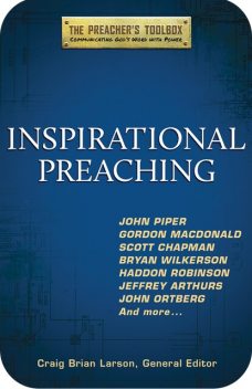 Inspirational Preaching, General Editor, Craig Brian Larson