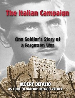 The Italian Campaign: One Soldier's Story of a Forgotten War, Albert DeFazio, Valerie DeFazio Vacula