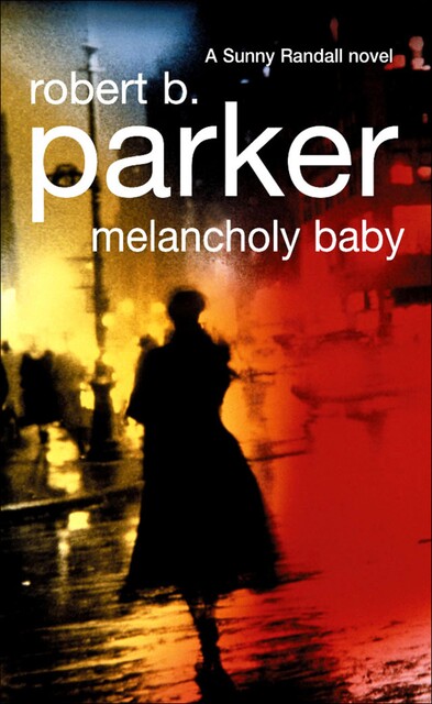 Melancholy Baby, Robert B.Parker