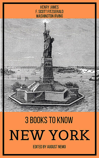 3 books to know New York, Francis Scott Fitzgerald, Washington Irving, Henry James, August Nemo