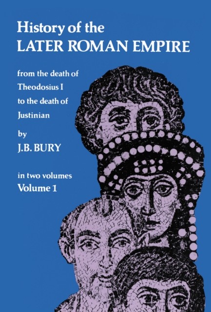History of the Later Roman Empire, Vol. 1, J.B.Bury