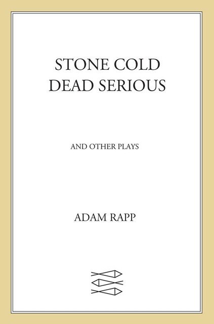 Stone Cold Dead Serious, Adam Rapp