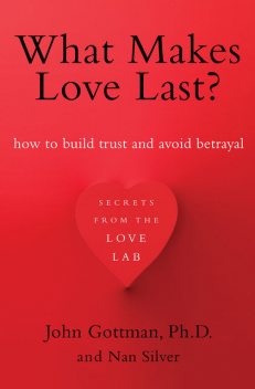 What Makes Love Last, John Gottman