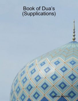 Book of Dua’s (Supplications), Islamic Mobility