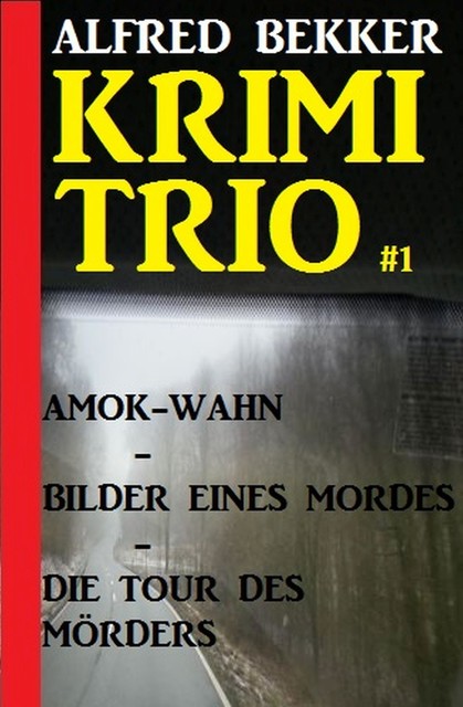 Alfred Bekker Krimi Trio #1, Alfred Bekker