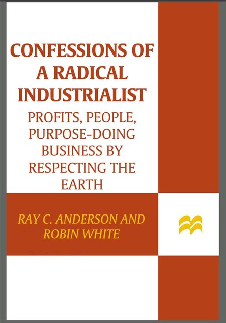 Confessions of a Radical Industrialist, Ray Anderson, Robin White