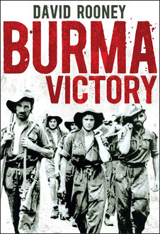 Burma Victory, David Rooney