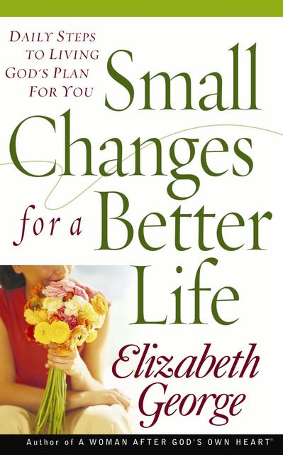 Small Changes for a Better Life, Elizabeth George