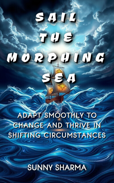 Sail the Morphing Sea, Sunny Sharma