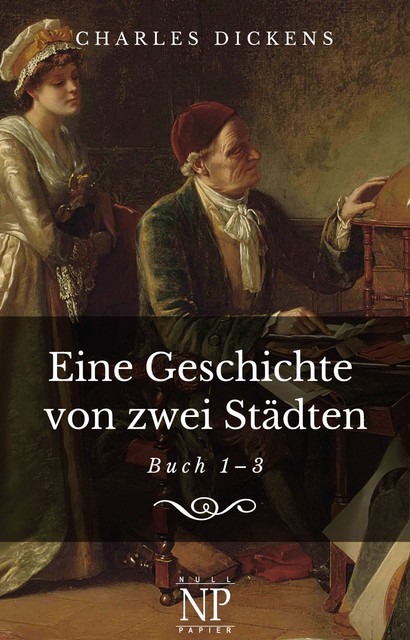 Eine Geschichte aus zwei Städten, Charles Dickens