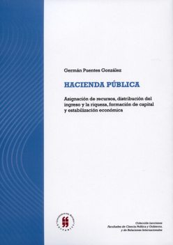 Hacienda pública: Asignación de recursos, distribución del ingreso y la riqueza, formación de capital y estabilización económica, Germán González